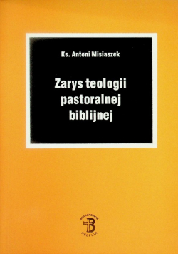 Zarys teologii pastoralnej biblijnej