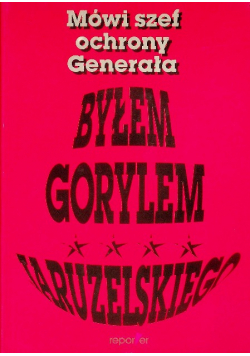 Byłem gorylem Jaruzelskiego