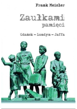 Zaułkami pamięci Gdańsk Londyn Jaffa