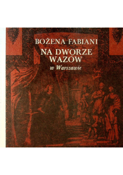 Na dworze Wazów w Warszawie