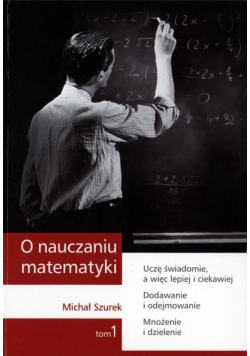 O nauczaniu matematyki Tom 1