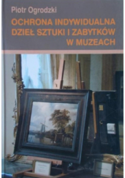 Ochrona indywidualna dzieł sztuki i zabytków w muzeach