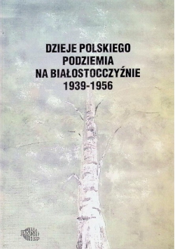 Dzieje polskiego podziemia na Białorusi 1939 - 1956