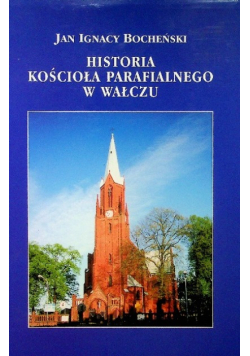 Historia kościoła parafialnego w Wałczu