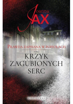 Prawda zapisana w popiołach Tom 2 Krzyk zagubionych serc