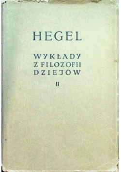 Wykłady z filozofii dziejów Tom II
