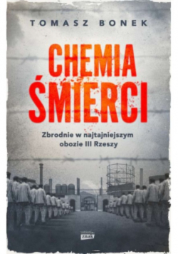Chemia śmierci Zbrodnie w najtajniejszym obozie III Rzeszy
