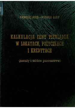 Kalkulacja ceny pieniądza w lokatach pożyczkach i kredytach