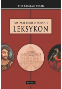 Postacie Biblii w Koranie. Leksykon.
