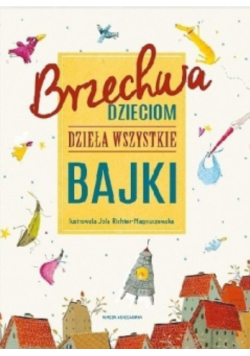 Brzechwa dzieciom Dzieła wszystkie Bajki