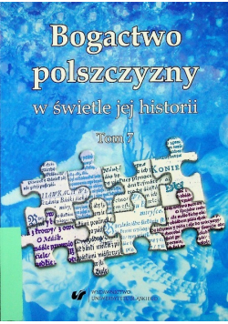 Bogactwo polszczyzny w świetle jej historii Tom 7