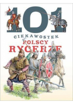 101 ciekawostek Polscy rycerze