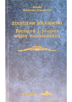 Początek i progres wojny moskiewskiej