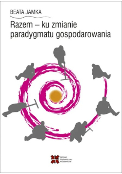 Razem  ku zmianie paradygmatu gospodarowania