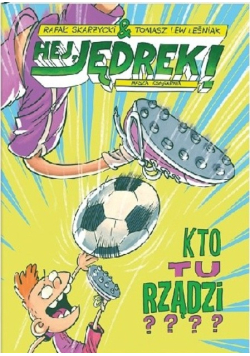 Hej Jędrek Kto tu rządzi