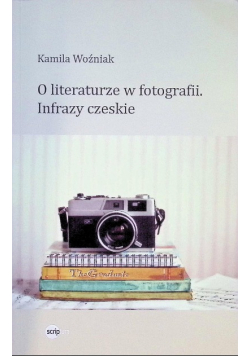 O literaturze w fotografii. Infrazy czeskie