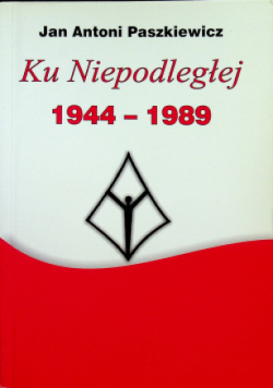 Ku niepodległości 1944 - 1989