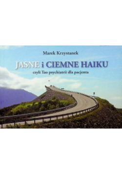 Jasne i ciemne haiku czyli Tao psychiatrii pacjenta