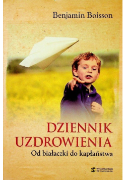 Dziennik uzdrowienia od białaczki do kapłaństwa