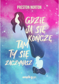 Gdzie ja się kończę, tam ty się zaczynasz