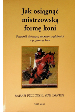 Jak osiągnąć mistrzowską formę koni Poradnik dotyczący poprawy wydolności wyczynowej koni