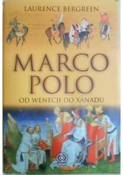 Marco Polo Od Wenecji do Xanadu