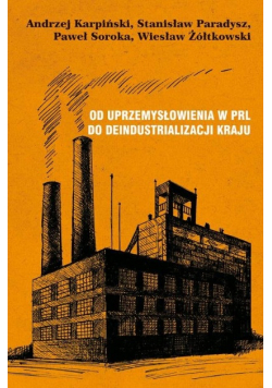 Od uprzemysłowienia w PRL do deindustrializacji kraju