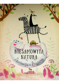 Niesamowita Natura Zdumiewające Przyjaźnie