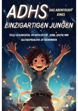 Adhs Das Abenteuer Eines Einzigartigen Jungen