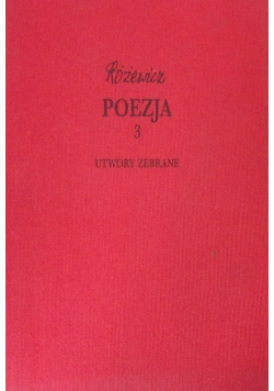 Poezja utwory zebrane Tom 3