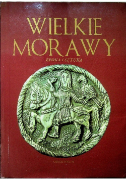 Wielkie Morawy epoka i sztuka