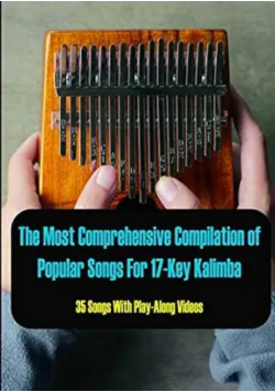 The Most Comprehensive Compilation of Popular Songs For 17-Key Kalimba