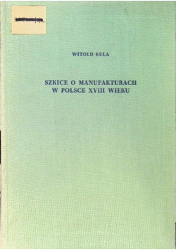 Szkice O manufakturach w Polsce XVIII wieku