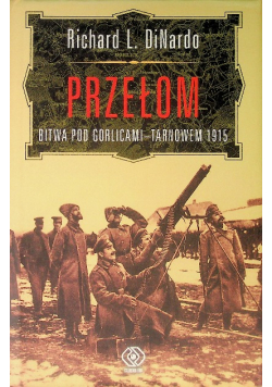 Przełom Bitwa pod Gorlicami Tarnowem 1915