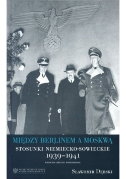 Między Berlinem a Moskwą Stosunki niemiecko  sowieckie 1939-1941