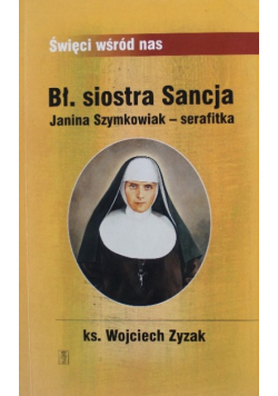 Bł siostra Sancja Janina Szymkowiak serafitka