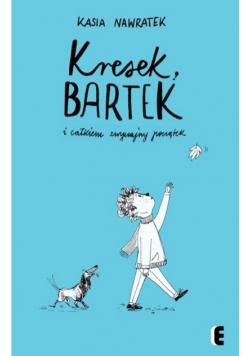 Kresek Bartek i całkiem zwyczajny początek