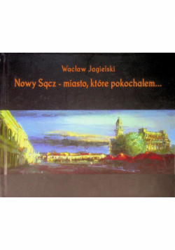 Nowy Sącz miasto które pokochałem