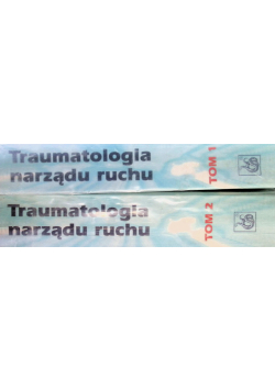 Traumatologia narządu ruchu Tom 1 i 2