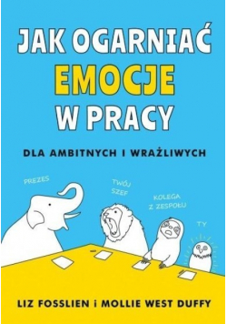Jak ogarnąć emocje w pracy