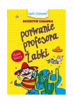 Sami czytamy.Detektyw Zagadka.Porwanie profesora..