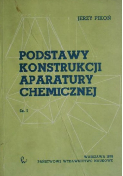 Podstawy konstrukcji aparatury chemicznej Część I