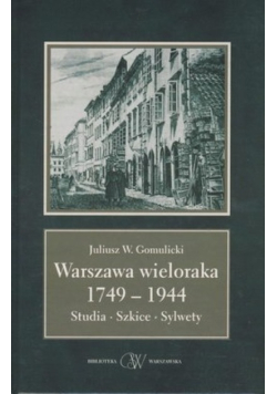 Warszawa wieloraka 1749 - 1944
