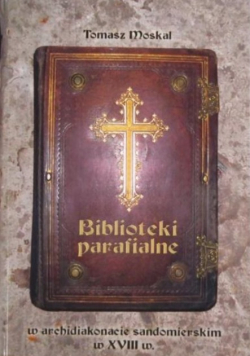 Biblioteki parafialne w archidiakonacie sandomierskim w XVIII w.