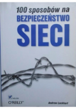 100 sposobów na bezpieczeństwo sieci