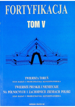 Fortyfikacja Tom V Twierdza Toruń