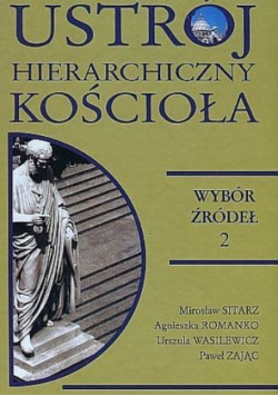 Ustrój hierarchiczny Kościoła Wybór źródeł Tom 2