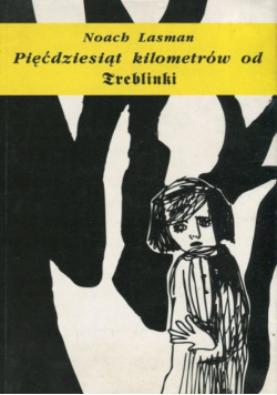 Pięćdziesiąt kilometrów od Treblinki