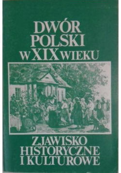 Dwór Polski w XIX wieku