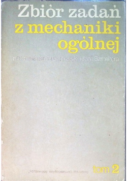 Zbiór zadań z mechaniki ogólnej Tom 2